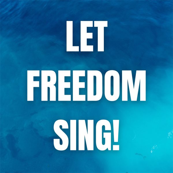LET FREEDOM SING!